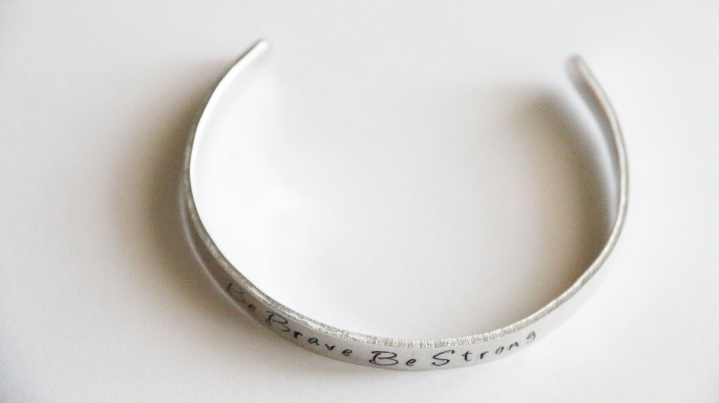 Cuff Bracelet, Be Brave Be Strong Cuff, Be Brave Gift, Inspirational Gift Cuff