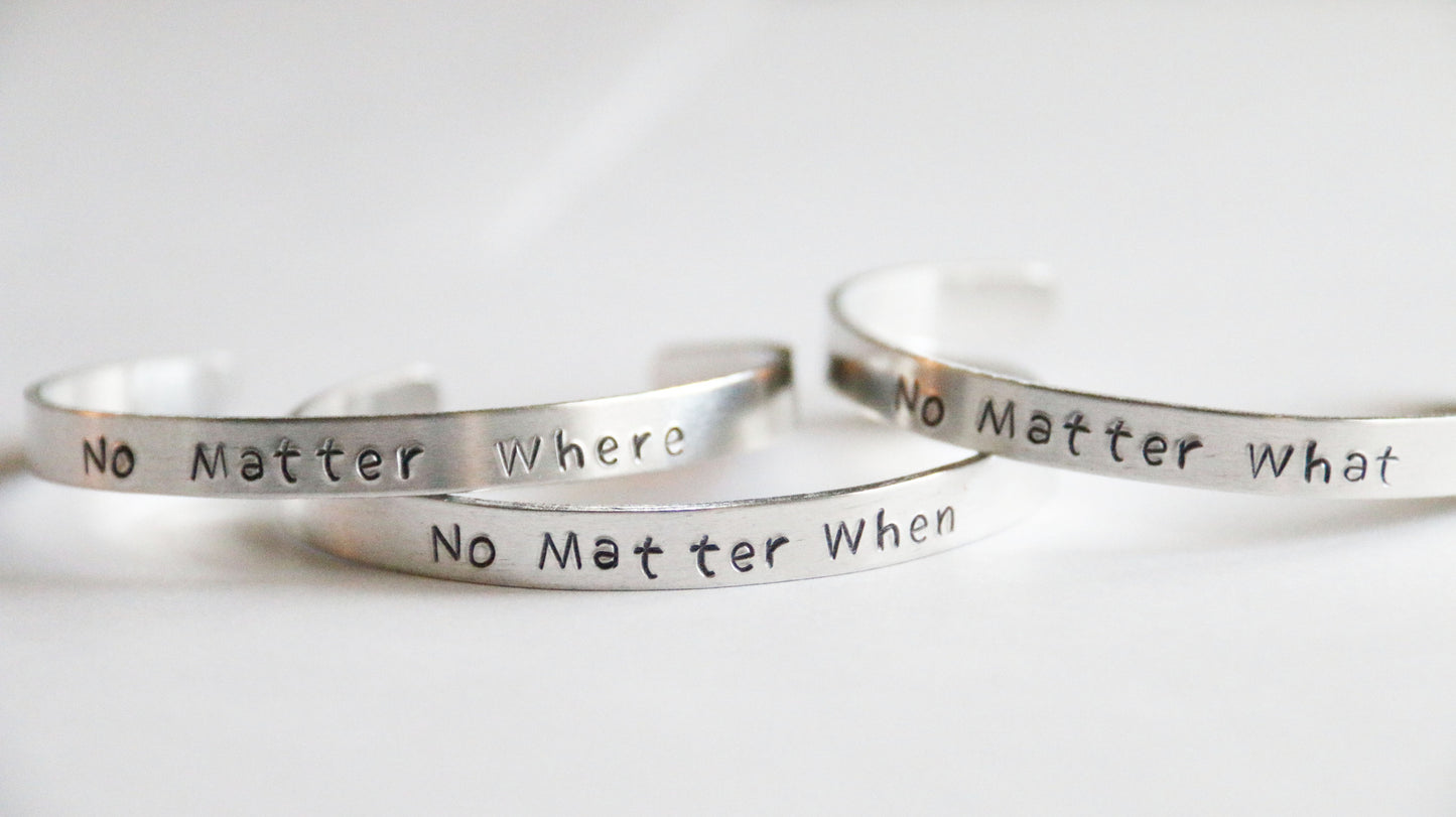 Cuff Set of 3, Friendship Cuffs, No Matter Where, No Matter What, No Matter When, Friendship Gift, Long Distance Gift
